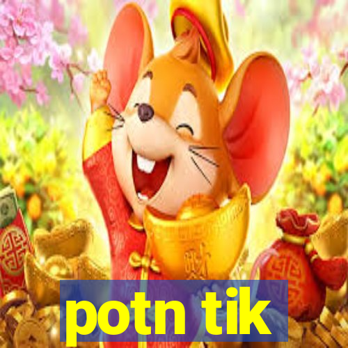 potn tik